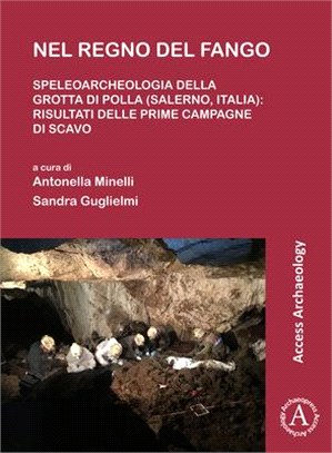 Nel Regno del Fango: Speleoarcheologia Della Grotta Di Polla (Salerno, Italia): Risultati Delle Prime Campagne Di Scavo
