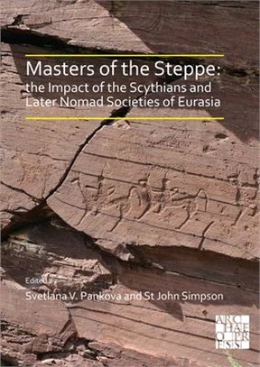 Masters of the Steppe ― The Impact of the Scythians and Later Nomad Societies of Eurasia