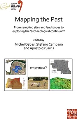 Mapping the Past: From Sampling Sites and Landscapes to Exploring the 'archaeological Continuum': Proceedings of the XVIII Uispp World Congress (4-9 J