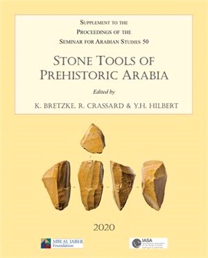 Stone Tools of Prehistoric Arabia: Papers from the Special Session of the Seminar for Arabian Studies Held on 21 July 2019: Supplement to the Proceedi