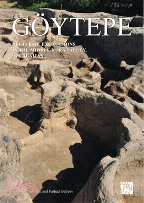 Göytepe: Neolithic Excavations in the Middle Kura Valley, Azerbaijan