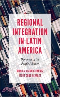 Regional Integration in Latin America: Dynamics of the Pacific Alliance