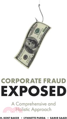 Corporate Fraud Exposed: A Comprehensive and Holistic Approach