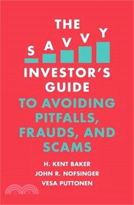 The Savvy Investor's Guide to Avoiding Pitfalls, Frauds, and Scams