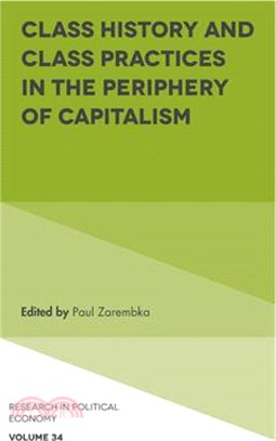 Class History and Class Practices in the Periphery of Capitalism