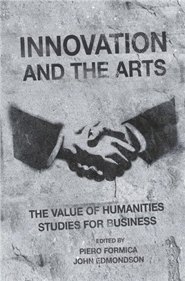 Innovation and the Arts：The Value of Humanities Studies for Business