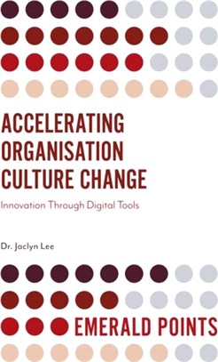 Accelerating Organisation Culture Change：Innovation Through Digital Tools