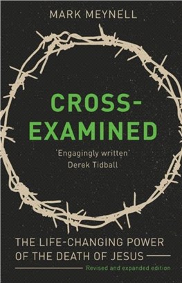 Cross-Examined：The Life-Changing Power Of The Death Of Jesus