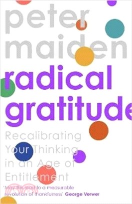Radical Gratitude：Recalibrating Your Heart in An Age of Entitlement