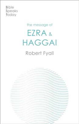 The Message of Ezra & Haggai：Building For God