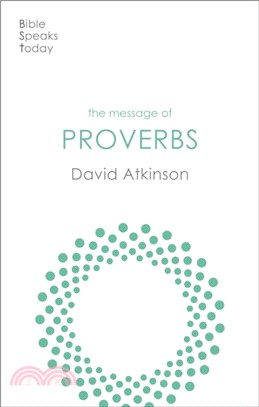 The Message of Proverbs：Wisdom For Life