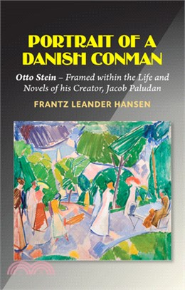 Portrait of a Danish Conman: Otto Stein - Framed Within the Life and Novels of His Creator, Jacob Paludan