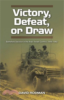 Victory, Defeat, or Draw: Battlefield Decision in the Arab-Israeli Conflict, 1948-1982