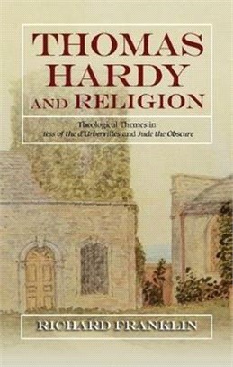 Thomas Hardy and Religion: Theological Themes in Tess of the d'Urbervilles and Jude the Obscure