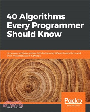 40 Algorithms Every Programmer Should Know：Hone your problem-solving skills by learning different algorithms and their implementation in Python