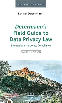 Determann's Field Guide To Data Privacy Law: International Corporate Compliance, Fourth Edition