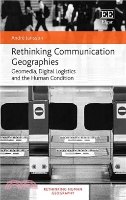 Rethinking Communication Geographies：Geomedia, Digital Logistics and the Human Condition