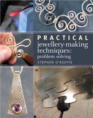 Practical Jewellery-Making Techniques：Problem Solving