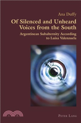 Of Silenced and Unheard Voices from the South：Argentinean Subalternity According to Luisa Valenzuela