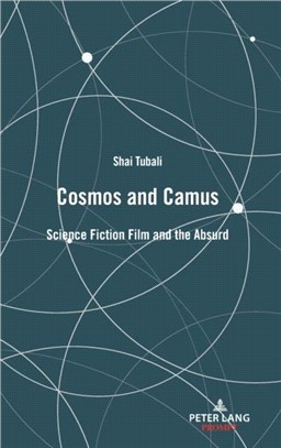 Cosmos and Camus：Science Fiction Film and the Absurd