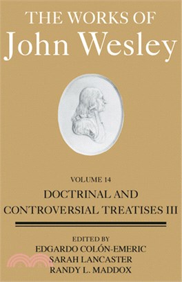 Works of John Wesley: Volume 14 Doctrinal and Controversial Treatises III