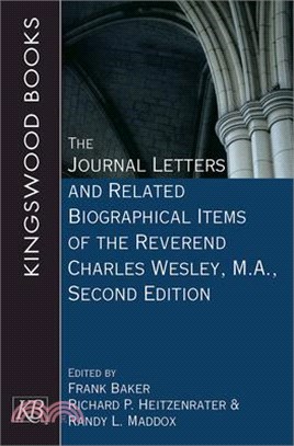 The Journal Letters and Related Biographical Items of the Reverend Charles Wesley, M.A., Second Edition
