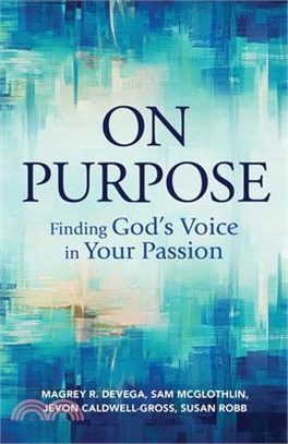 On Purpose: Finding God's Voice in Your Passion