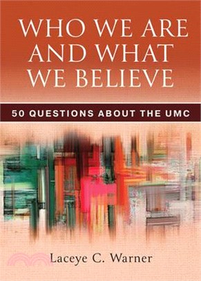 Who We Are and What We Believe Companion Reader: 50 Questions about the Umc