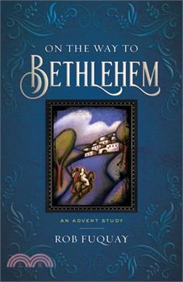 On the Way to Bethlehem: An Advent Study