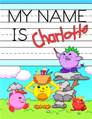 My Name is Charlotte：Personalized Primary Tracing Workbook for Kids Learning How to Write Their Name, Practice Paper with 1 Ruling Designed for Children in Preschool and Kindergarten