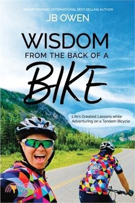 Wisdom From the Back of a Bike: Life's Greatest Lessons While Adventuring on a Tandem Bicycle