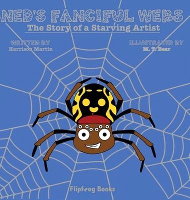 Ned's Fanciful Webs: The Story of a Starving Artist