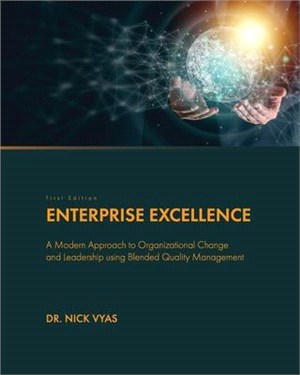 Enterprise Excellence: A Modern Approach to Organizational Change and Leadership using Blended Quality Management