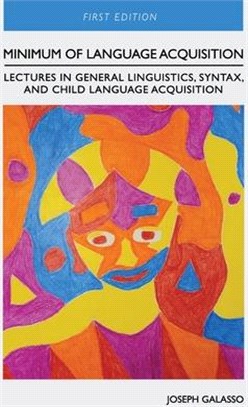 Minimum of Language Acquisition: Lectures in General Linguistics, Syntax, and Child Language Acquisition