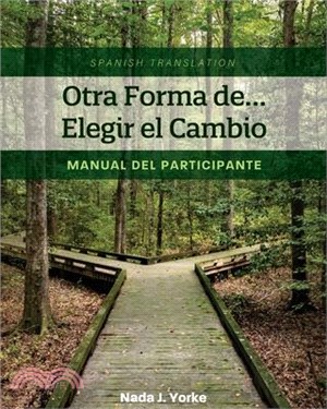Otra Forma de... Elegir el Cambio: Manual del Participante (Spanish Translation)