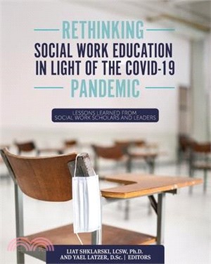 Rethinking Social Work Education in Light of the COVID-19 Pandemic: Lessons Learned from Social Work Scholars and Leaders