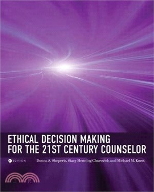 Ethical Decision Making for the 21st Century Counselor