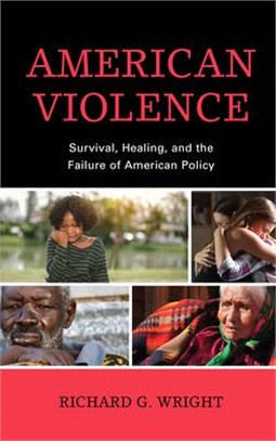American Violence ― Survival, Healing, and the Failure of American Policy