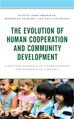The Evolution of Human Cooperation and Community Development：A Greener Approach to Understanding the Dynamics of Conflict