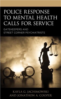 Police Response to Mental Health Calls for Service：Gatekeepers and Street Corner Psychiatrists