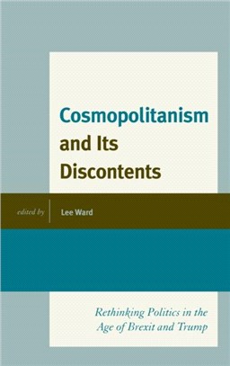 Cosmopolitanism and Its Discontents：Rethinking Politics in the Age of Brexit and Trump