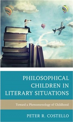 Philosophical Children in Literary Situations：Toward a Phenomenology of Childhood