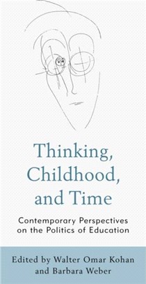 Thinking, Childhood, and Time：Contemporary Perspectives on the Politics of Education