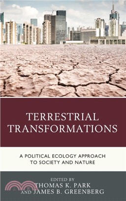 Terrestrial Transformations：A Political Ecology Approach to Society and Nature
