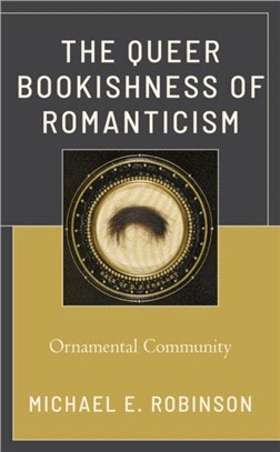 The Queer Bookishness of Romanticism：Ornamental Community