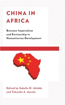 China in Africa：Between Imperialism and Partnership in Humanitarian Development