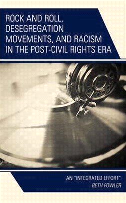 Rock and Roll, Desegregation Movements, and Racism in the Post-Civil Rights Era: An Integrated Effort