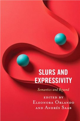 Slurs and Expressivity：Semantics and Beyond