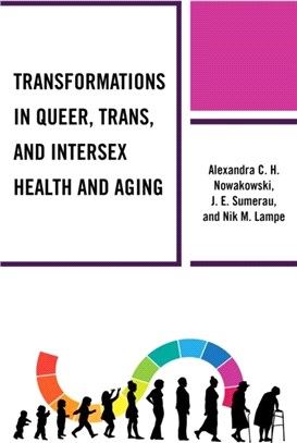 Transformations in Queer, Trans, and Intersex Health and Aging