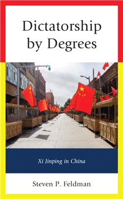 Dictatorship by Degrees：Xi Jinping in China